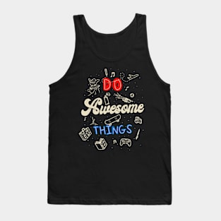 Do awesome things! Tank Top